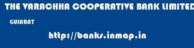 THE VARACHHA COOPERATIVE BANK LIMITED  GUJARAT     banks information 